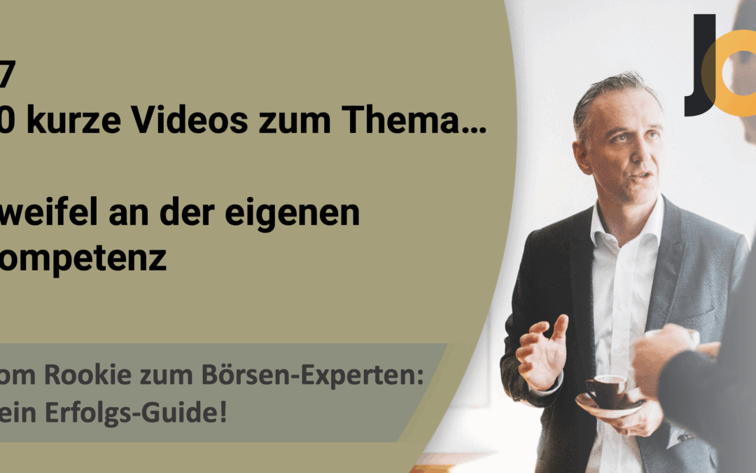 #7/12: Zweifel an der eigenen Kompetenz💡 Vom Rookie zum Börsen-Experten: Dein Erfolgs-Guide!