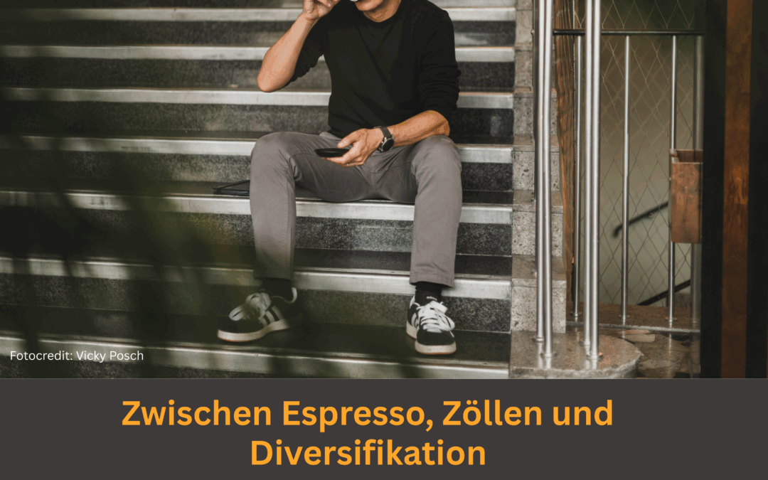 #362: Zwischen Espresso, Zöllen und Diversifikation